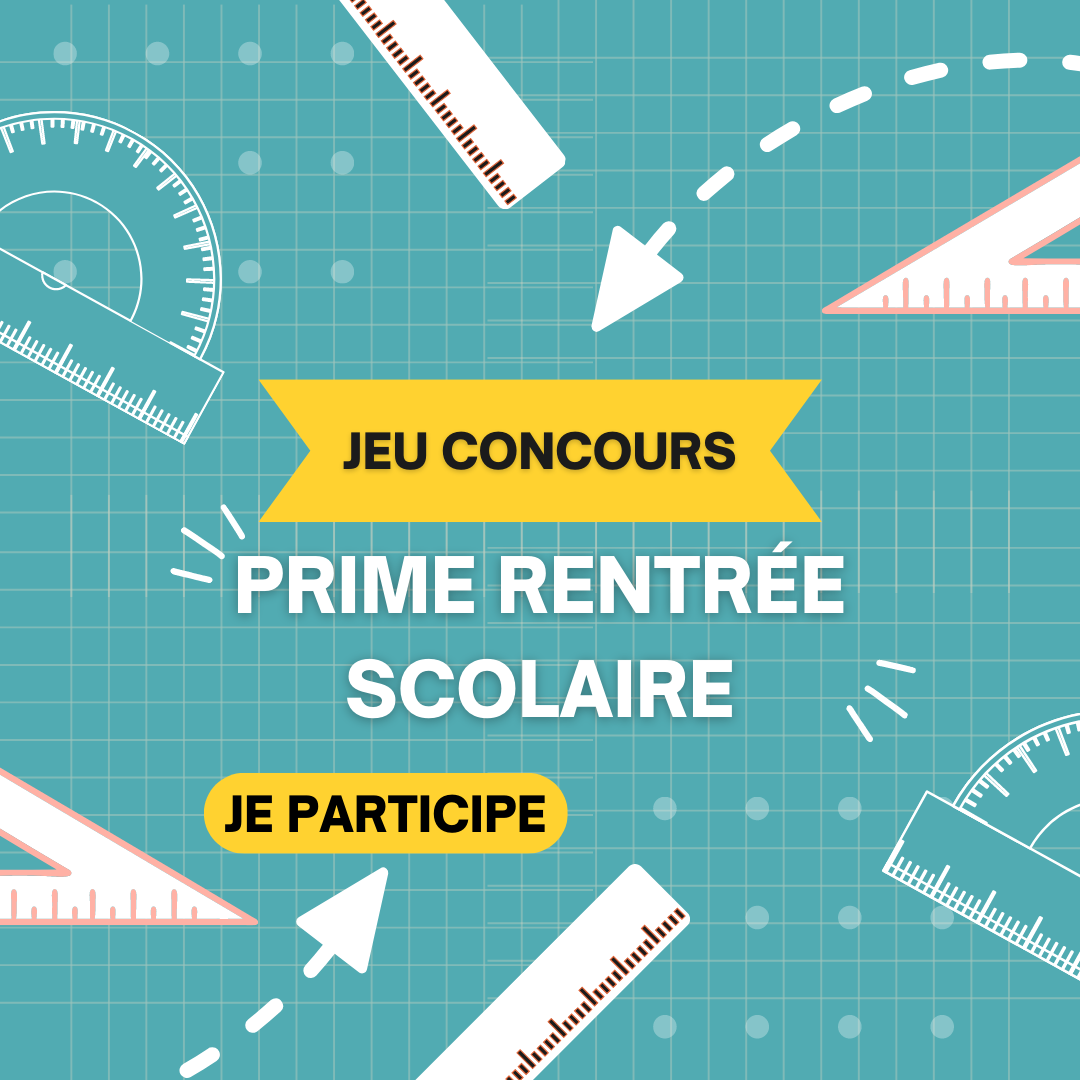 350€ PRIME DE RENTREE SCOLAIRE À GAGNER